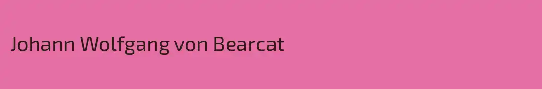 Johann Wolfgang von Bearcat